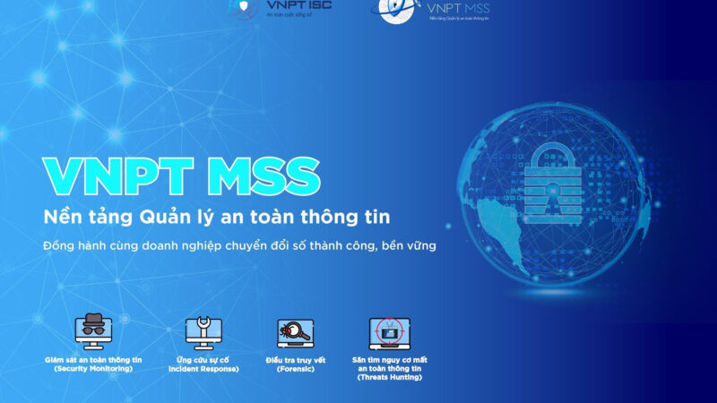 Giới thiệu nền tảng giám sát,quản lý an toàn thông tin VNPT MSS